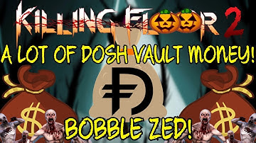 Killing Floor 2 | GETTING THE DOSH VAULT CRATE! - A lot Of Dosh Vault Money!
