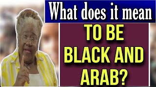 What does it mean to be Black and Arab?#Saudis,#Omanis,#Sahrawis,#Algerians,#Egyptians