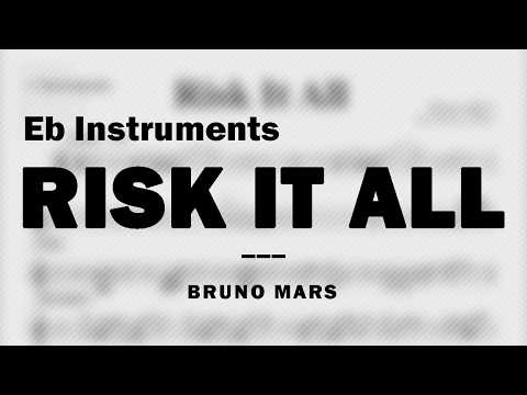 Risk It All by Bruno Mars | Music Sheet for Eb Instruments