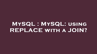 MySQL : MySQL: using REPLACE with a JOIN