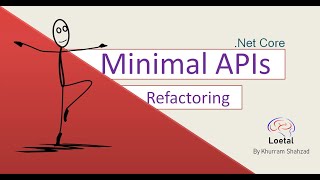 MinimalApi with .Net Core and Refactoring to have complex APIs