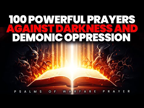 Powerful 100 Prayers For Protection Against Dark Bondage And Demonic Attacks 