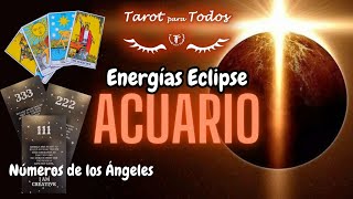 Acuario ♒️ Energías Eclipse y Números de los Ángeles #tarotevolutivo #acuario