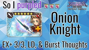 DFFOO GL | So I purpled... Onion Knight - EX+ 3/3, LD, & Burst Thoughts