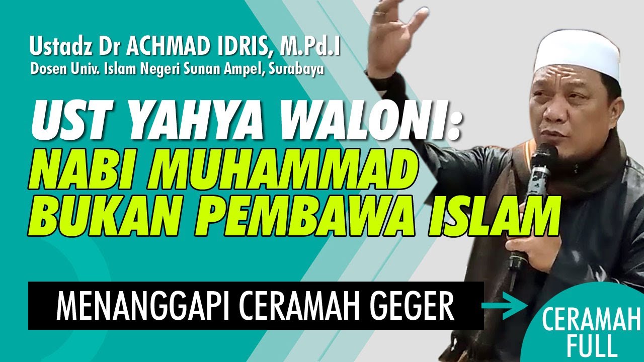 Tanggapan Ceramah Geger Ust YAHYA WALONI: NABI MUHAMMAD BUKAN PEMBAWA ISLAM | Ust Dr ACHMAD IDRIS