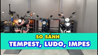 Match Highlights So sánh chi tiết xe máy điện Tempest, Ludo, Impes