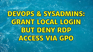 DevOps & SysAdmins: Grant local login but deny RDP access via GPO