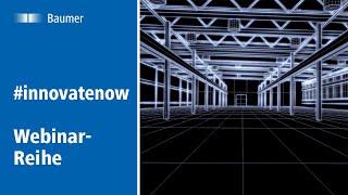 Baumer | #innovatenow - Experten für Sensorlösungen liefern neue Ideen für Automatisierungsprojekte