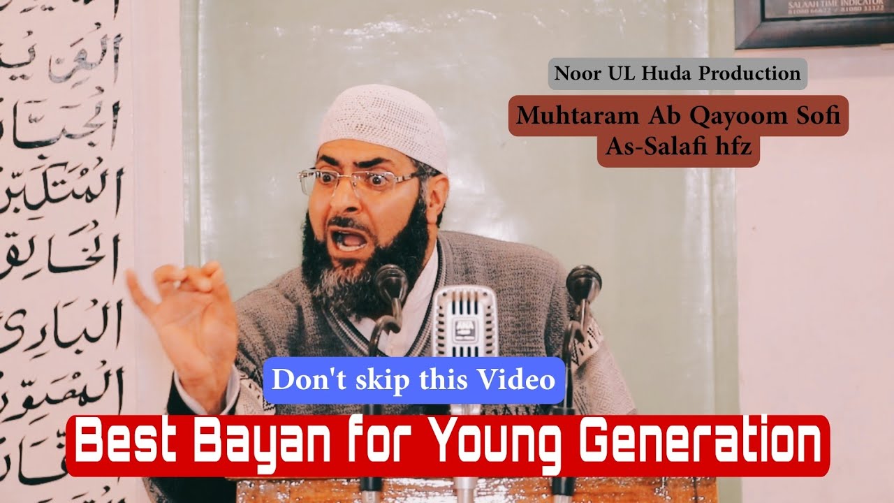 Best Ever Bayan.. Muhtaram Ab Qayoom Sofi As-Salafi hfz.... 