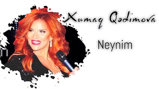 Xumar Qədimova — Neynim Resimi