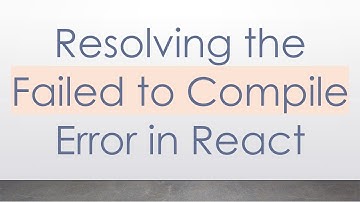 Resolving the Failed to Compile Error in React