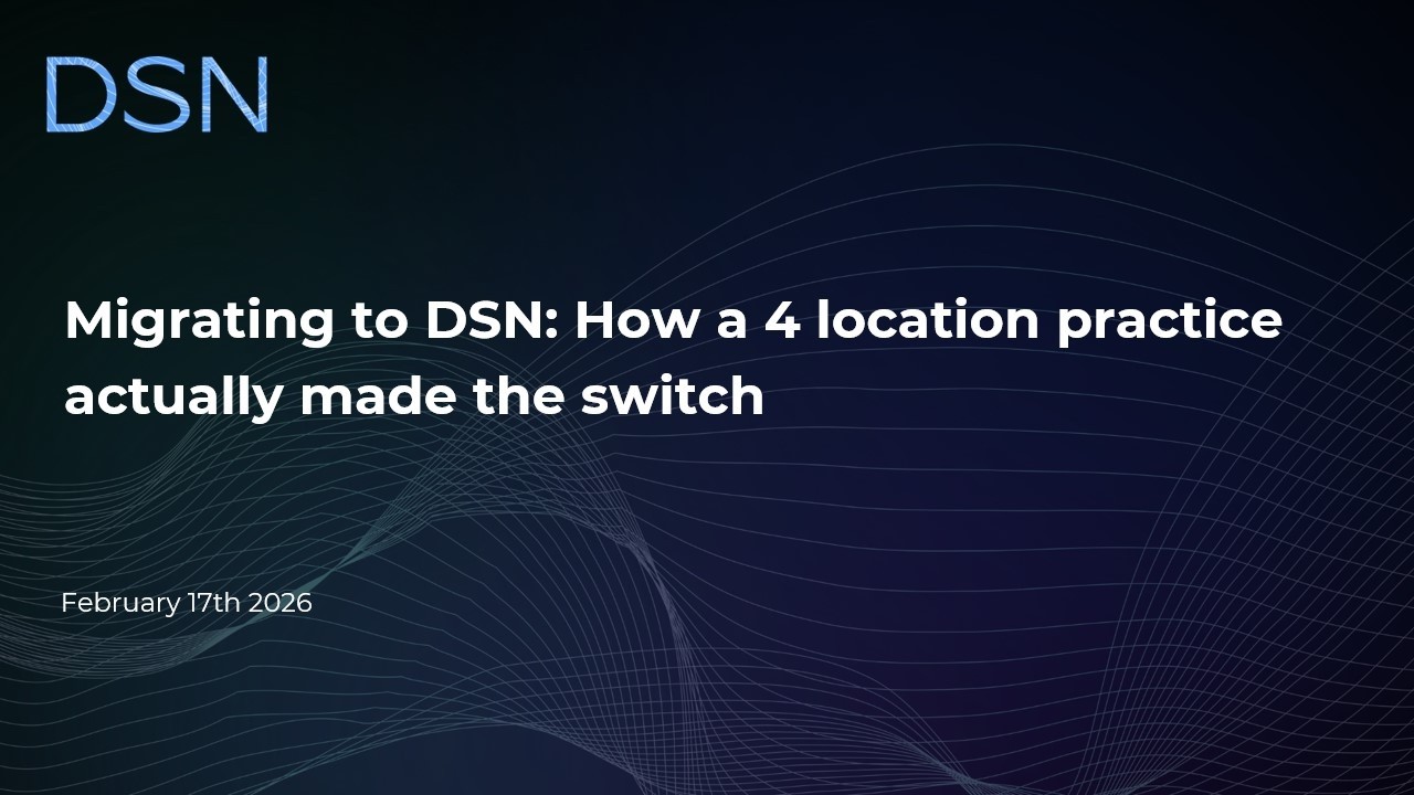 Migrating to DSN: How a 4 location practice actually made the switch