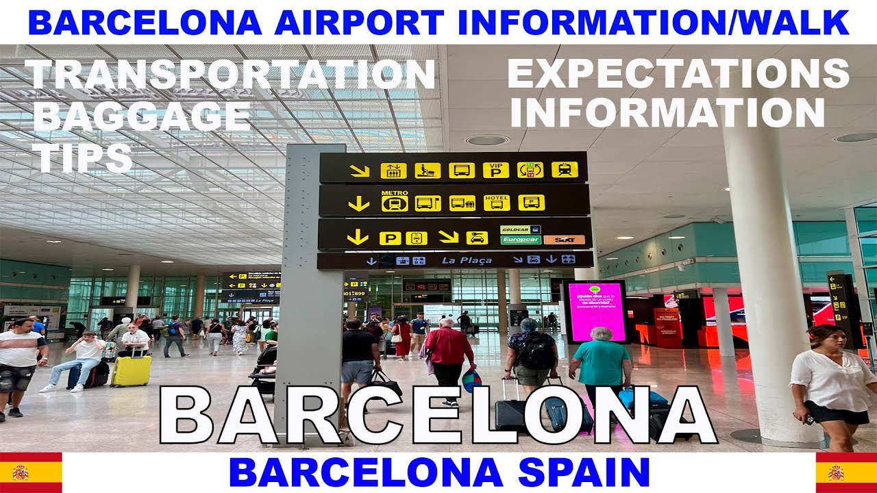 BARCELONA SPAIN AIRPORT ARRIVAL INFORMATION & WALKTHROUGH - EL PRAT JOSEP TARRADELLAS AIRPORT