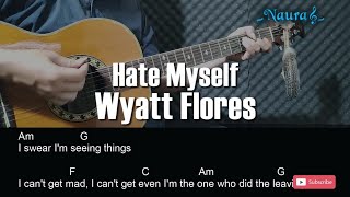 Wyatt Flores - Hate Myself Guitar Chords Lyrics
