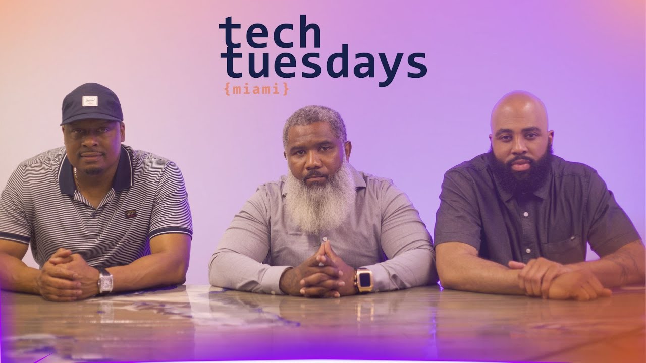 Tech Tuesdays Miami (Featuring Ted Lucas, James Chapman and, Shareef ...