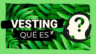 VESTING qué es? 🤷‍♀️  (nivel FÁCIL) - 2022