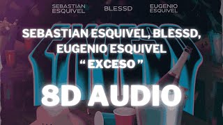 Sebastian Esquivel, Blessd, Eugenio Esquivel - EXCESO || (8D AUDIO)  Usar Auriculares | Suscribirse