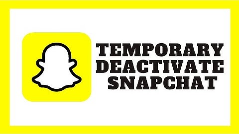How To Temporarily Deactivate Snapchat Account
