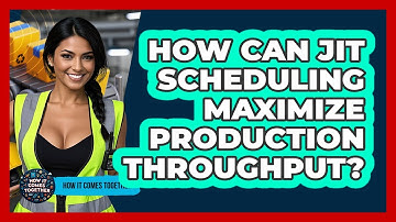 How Can JIT Scheduling Maximize Production Throughput? - How It Comes Together