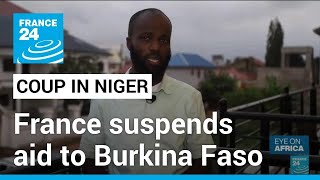 Coup in Niger: France suspends aid to Burkina Faso • FRANCE 24 English