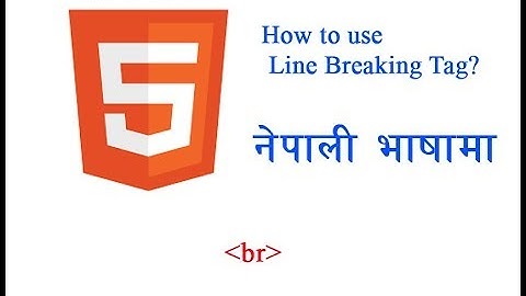 HTML # line/Paragraph Break tag in Nepali Language (breaking Tag कसरि प्रयोग गर्ने नेपालीमा)