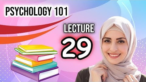 Psy101 lecture no 29