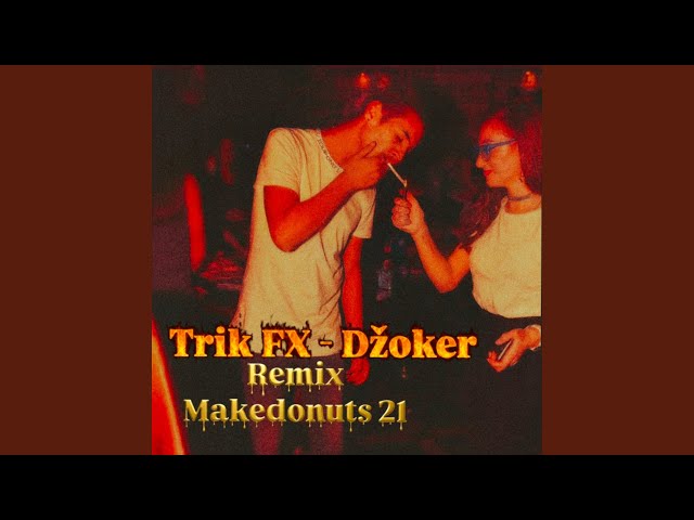 Trik FX - Džoker (makedonuts 21 Remix)