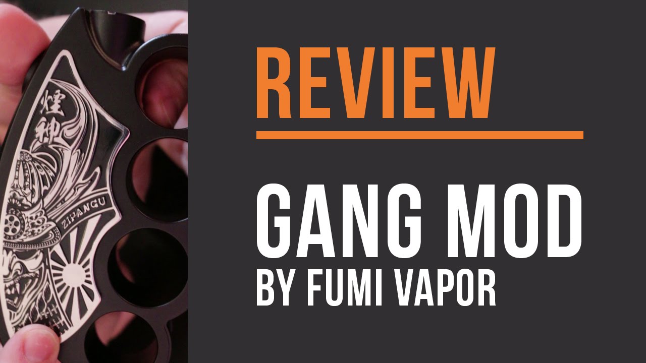 Gang Mod by Fumi Vapor - Review!