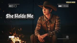 She Holds Me - VELIN NOE