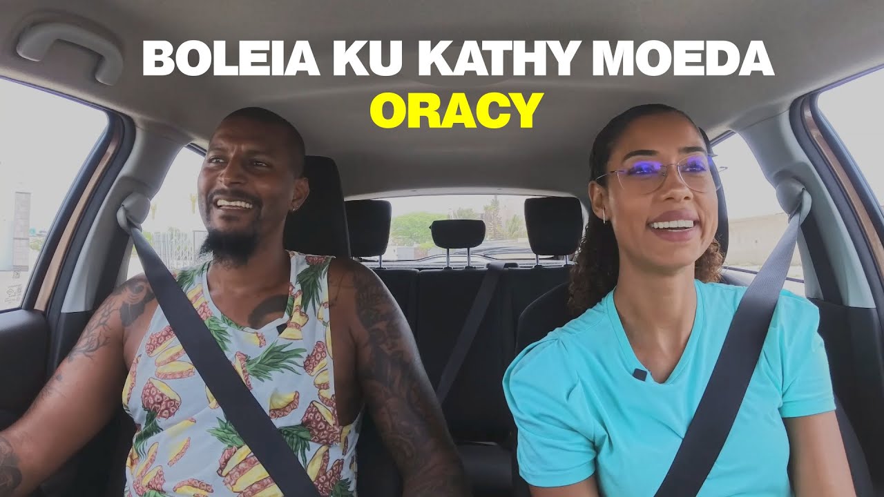 Boleia ku KATHY MOEDA - Oracy - EP. Nº3