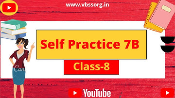 Self Practice 7B || Math || Class- 8 || By- Deepak Sir || VBSS