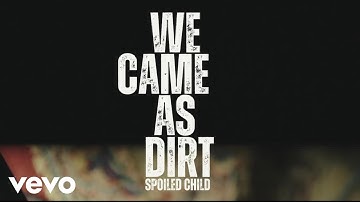We Came As Dirt - Spoiled Child (Official Music Video)