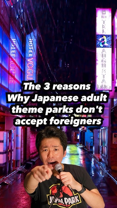 why-japanese-adult-theme-parks-don-t-accept-foreigners-standupcomedy