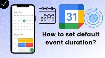 How to set default event duration on Google Calendar? - Google Calendar Tips