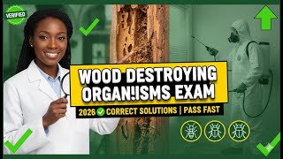 Wood Destroying Organisms Final Exam 2026 ✅ Correct Solutions | Pass Fast