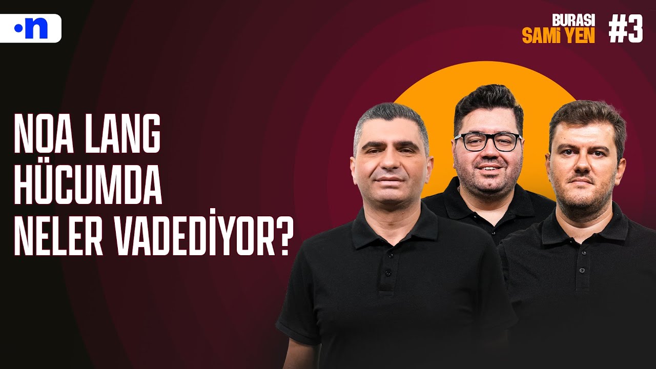 Noa Lang’lı Galatasaray hücumda neler vadediyor? | Ilgaz Çınar, Sinan Yılmaz, Berk Göl | #3