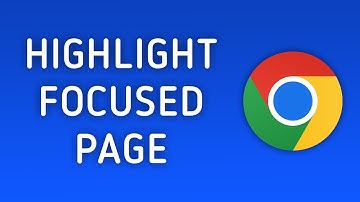 How to Highlight Part of Page You’re Focused On in Chrome