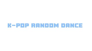 K-POP RANDOM DANCE