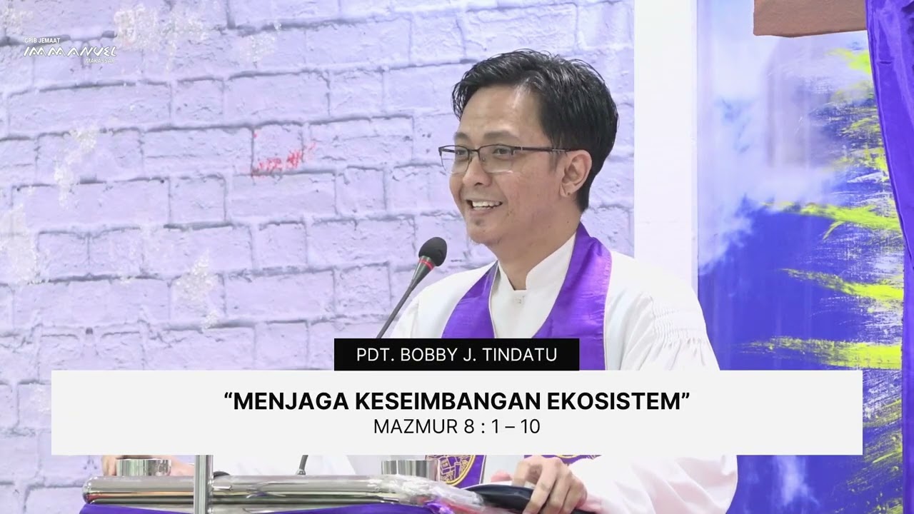 “Menjaga Keseimbangan Ekosistem” - Pdt. Bobby J. Tindatu