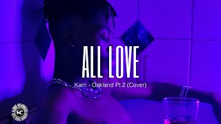 All Love - Karri: Oakland PT.2 (Cover)
