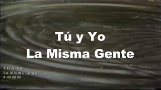 📀Tú y Yo - La Misma Gente