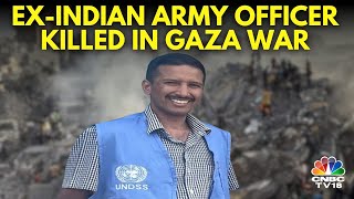 Who is Col Waibhav Anil Kale | Ex Indian Army Officer On UN Duty Killed In Gaza | N18V | CNBC TV18