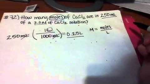 How many moles of CaCl2 are in 250mL of a 3.0M of CaCl2 solution? (#72)