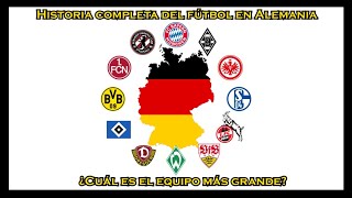 Historia completa del fútbol en Alemania. ¿Cuál es el equipo más grande?