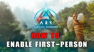 How To Switch To First Person Mode In Ark Survival Ascended Pc & Console Guide
