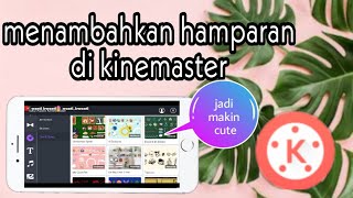 cara menambahkan hamparan dan stiker di kinemaster |tutorial kinemaster