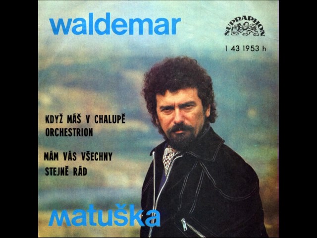Waldemar Matuska - Když Máš V Chalupě Orchestrion