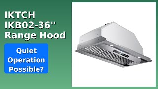 REVIEW (2026): IKTCH IKB02-36'' Range Hood. Features.