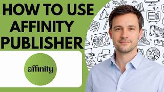 How to use Affinity Publisher full guide 2026