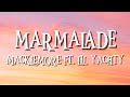 MARMALADE MACKLEMORE FT LIL YACHTY LYRICS MARMALADE MACKLEMORE FT LIL YACHTY LYRICS